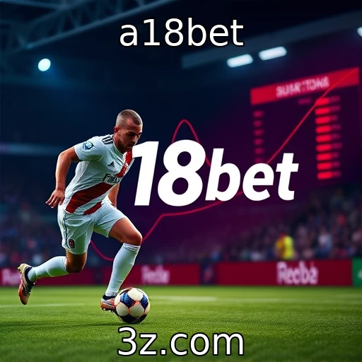 Como identificar oportunidades nas apostas esportivas de 2025 - a18bet